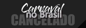 Carnaval no Brasil Cancelado - https://carnavalnobrasil.com.br