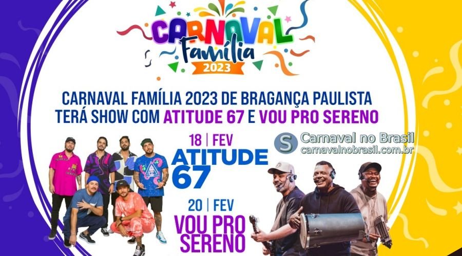 Bragança Paulista Carnaval Família 2023 : shows gratuitos com Atitude 67 e Vou Pro Sereno no Parque de Exposições