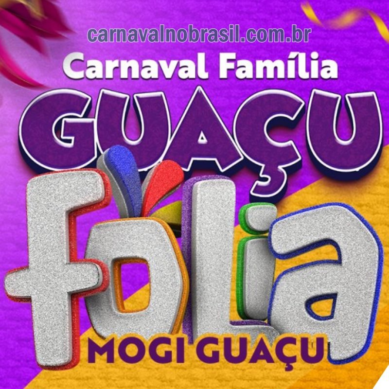Carnaval 2024 de Mogi Guaçu : programação Guaçu Folia 2024 - Carnaval Família - Carnaval no Brasil