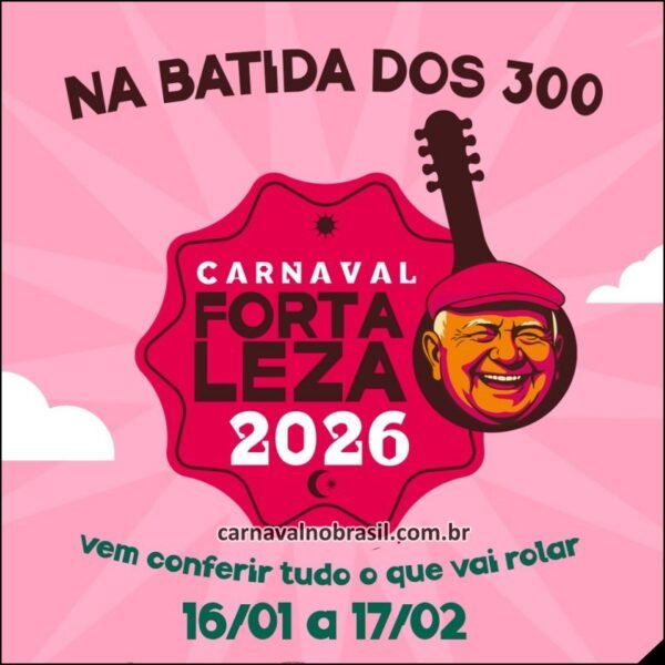 Programação do Carnaval 2026 em Fortaleza no Ceará - carnavalnobrasil.com.br