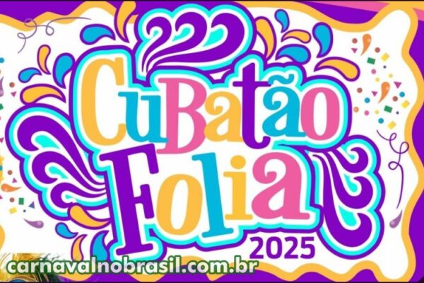 Cubatão Folia 2025 : programação Carnaval de Cubatão em São Paulo