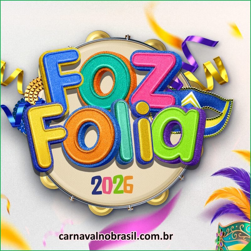 Foz Folia 2026 : programação do Carnaval de Foz do Iguaçu na Praça da Paz